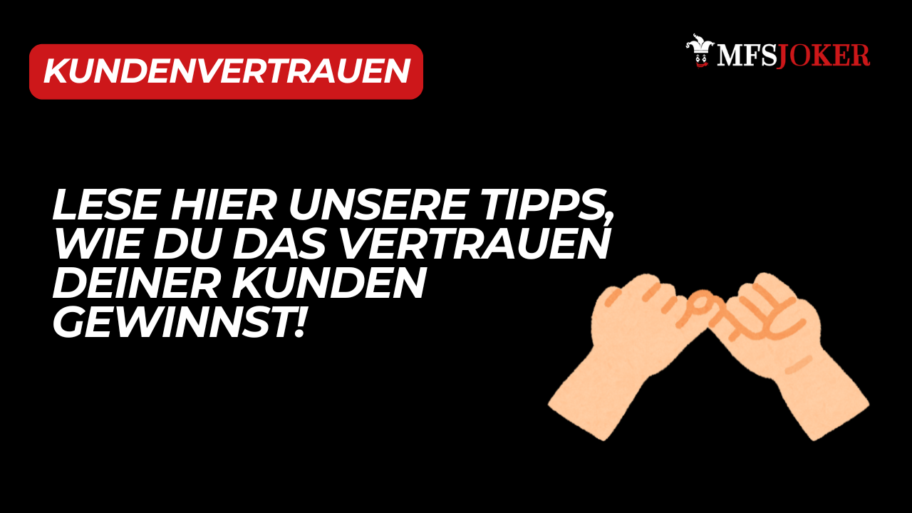 Wie gewinne ich am besten das Vertrauen meiner Kunden?